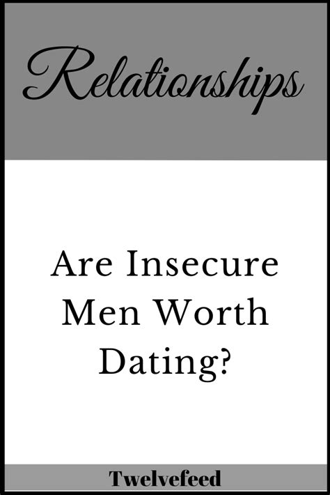 are insecure guys worth dating